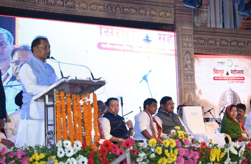 सिरपुर को अंतरराष्ट्रीय पर्यटन केंद्र बनाने की दिशा में सरकार प्रतिबद्ध – मुख्यमंत्री विष्णु देव साय